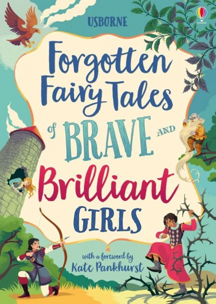 Forgotten fairy tales of brave and brilliant girls, usborne