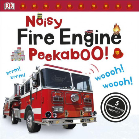 Noisy Fire Engine Peekaboo!, DORLING KINDERSLEY CHILDREN'S, dk