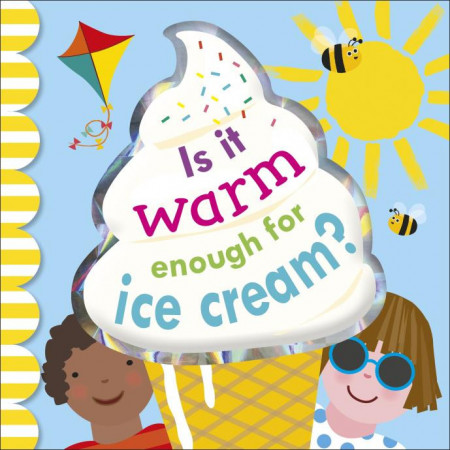 Is It Warm Enough For Ice Cream?, DK