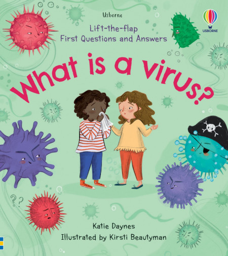 Carte cu multe clapete pentru copii curiosi, Lift-the-Flap First Questions and Answers What is a Virus?, Katie Daynes