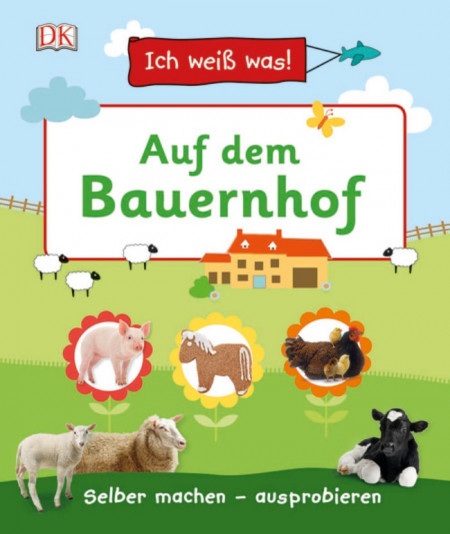 Carte in limba germana, La ferma, Ich weiß was! Auf dem Bauernhof dk, 4+