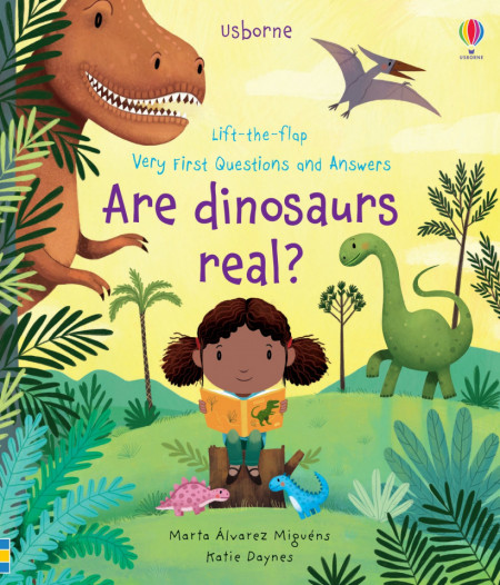 Lift-the-flap Very First Questions and Answers Are Dinosaurs Real? Katie Daynes, Usborne, 3+