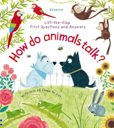 Carte cu multe clapete pentru copii curiosi, How do animals talk?