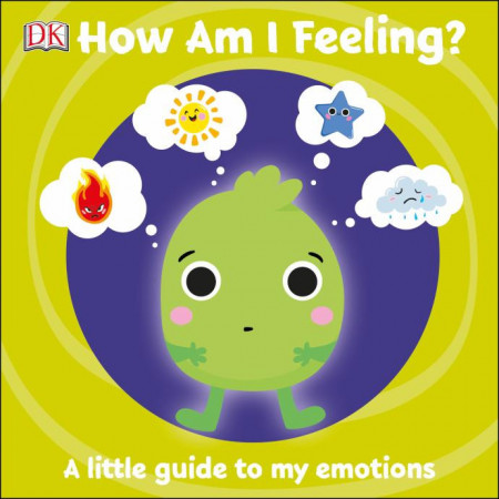 First Emotions: How Am I Feeling? DORLING KINDERSLEY CHILDREN'S, dk