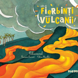Cât de fierbinţi sunt vulcanii!, Nemira, 6+