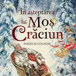 In asteptarea lui Mos Craciun. Poezii si colinde