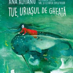 Tue, uriasul de gheata - Ana Alfianu