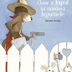 Chiar si lupul isi mananca legumele, Quentin Gréban, Claire Bouiller