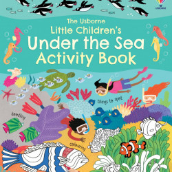 Little Children's Under the Sea Activity Book, Rebecca Gilpin, Usborne, 3+