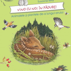 Vino cu noi prin padure! Animalele si plantele de-a lungul anului