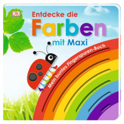 Carte in limba germana, senzoriala, descopera culorile cu Maxi, Mein buntes Fingerspuren-Buch. Entdecke die Farben mit Maxi, dk, 1+