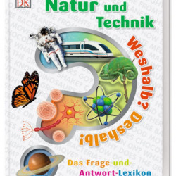 Enciclopedie Natura și tehnologia, De ce? De aceea!, Weshalb? Deshalb! Natur und Technik, dk,7+