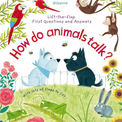 Carte cu multe clapete pentru copii curiosi, How do animals talk?