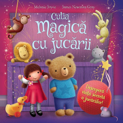 Cutia magica cu jucarii, Melanie Joyce, James Newman Gray