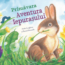 Primavara - Aventura Iepurasului - Anita Loughrey,Daniel Howarth