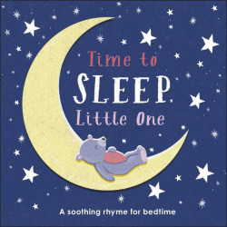 Time to Sleep, Little One, DORLING KINDERSLEY CHILDREN'S, dk