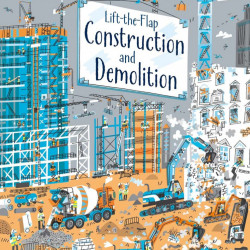 Carte cu multe clapete pentru copii curiosi, Lift-the-Flap Construction and Demolition