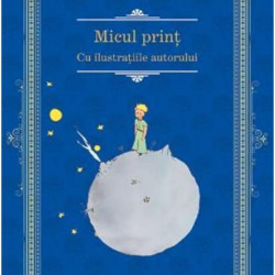 Micul Print - Antoine de Saint-Exupéry