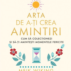 Arta de a-ti crea amintiri - Meik Wiking