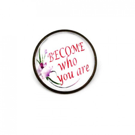 Brosa cu mesaj personalizat "Become who you are"