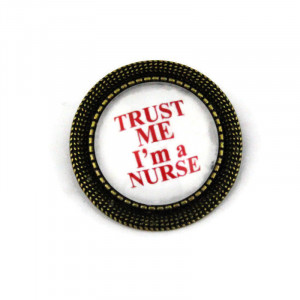 Brosa personalizata bronz - "Trust me I'm a nurse"