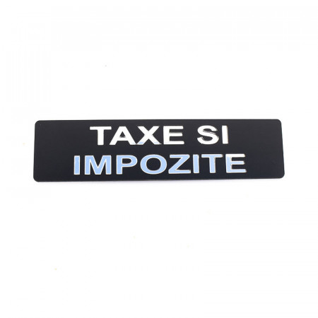 Placuta informativa de perete sau usa, TAXE SI IMPOZITE, 15x3.7 cm, efect oglinda