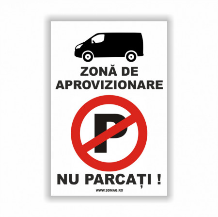Semn indicator, (zona de aprovizionare nu parcati), tabla aluminiu, Autocolant sau PVC