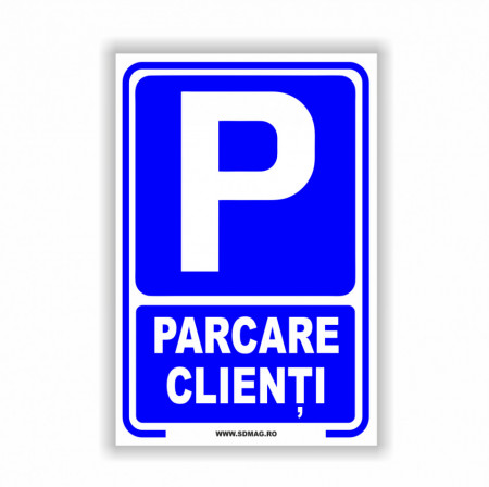 Semn indicator, (parcare clienti)Tabla Aluminiu, Autocolant sau PVC