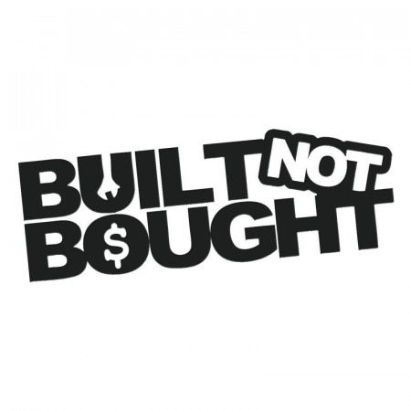 Sticker Abtibild autocolant *BUILT NOT BOUGHT*