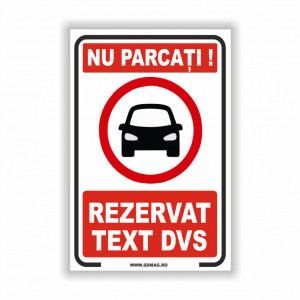 Semn indicator, (nu parcati rezervat, text dvs), tabla aluminiu sau autocolant