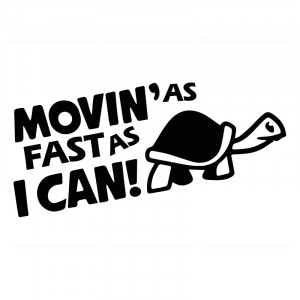 Sticker Abtibild autocolant *MOVING AS FAST AS I CAN*