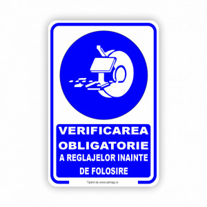 A187 Semn indicator, (VERIFICAREA OBLIGATORIE A REGLAJELOR INAINTE DE FOLOSIRE) Tabla aluminiu, Autocolant sau PVC
