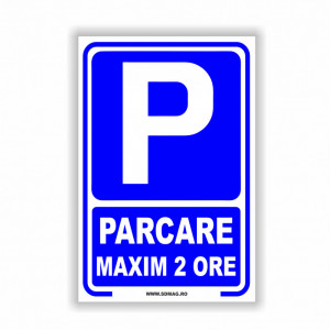 A149 Semn indicator, (parcare maxim 2 ore), Tabla Aluminiu, Autocolant sau PVC