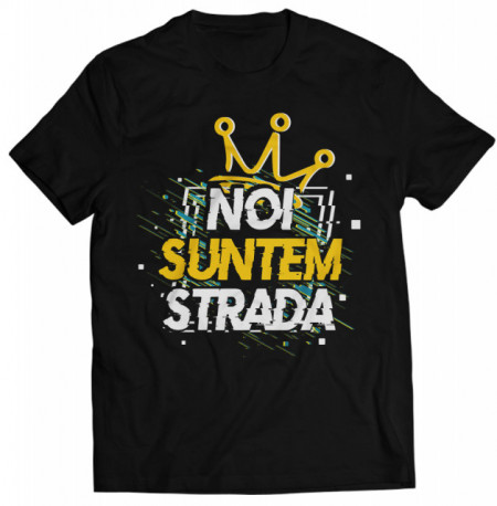 Noi suntem strada [Tricou]