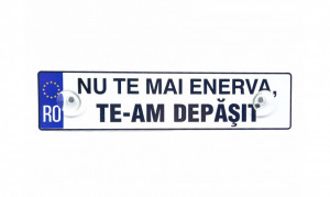 Placuta auto Nu te mai enerva te-am depasit