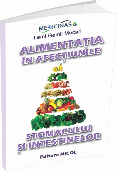 Cartea ALIMENTAȚIA ÎN AFECȚIUNILE STOMACULUI ȘI INTESTINELOR - Lemi Gemil Mecari