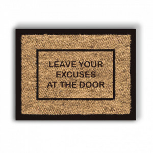 TABLOU MOTIVATIONAL - LEAVE YOUR EXCUSES AT THE DOOR