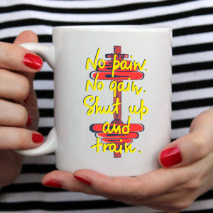 CANA NO PAIN NO GAIN SHUT UP AND TRAIN