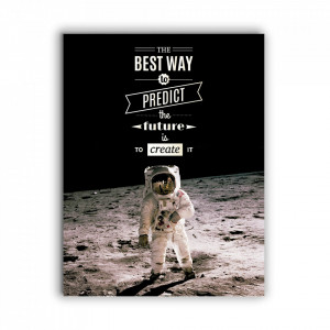 TABLOU MOTIVATIONAL - THE BEST WAY TO PREDICT FUTURE (ASTRONAUT)