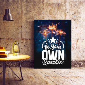 TABLOU MOTIVATIONAL - BE YOUR OWN SPARKLE
