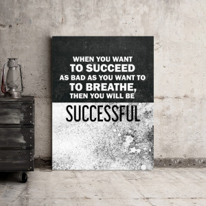 Tablou motivational - When you want to succeed
