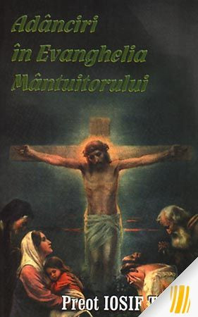 Adanciri in Evanghelia Mantuitorului