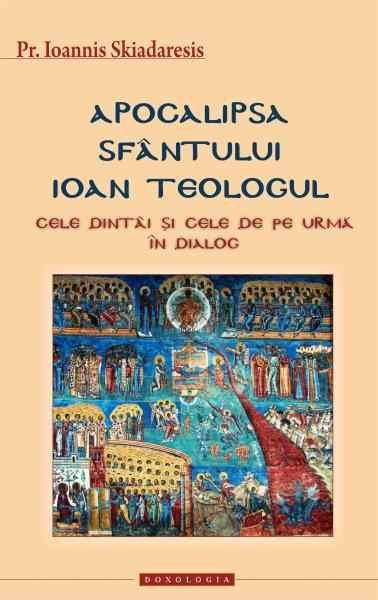Apocalipsa Sfantului Ioan Teologul. Cele dintai si cele de pe urma in dialog