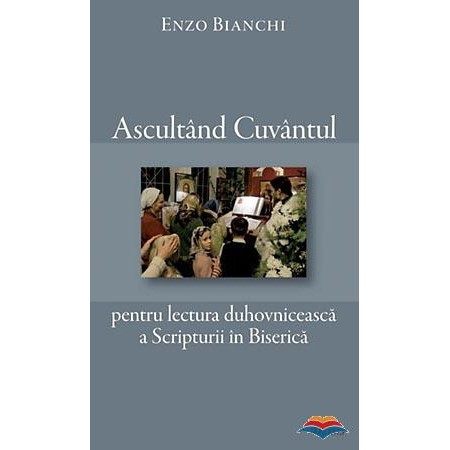 Ascultand Cuvantul pentru lectura duhovniceasca a Scripturii in Biserica