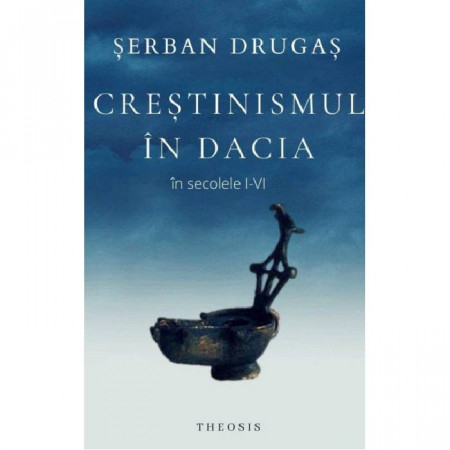 Crestinismul in Dacia in secolele I-VI