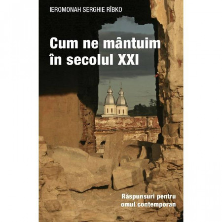 Cum ne mantuim în secolul XXI. Raspunsuri pentru omul contemporan