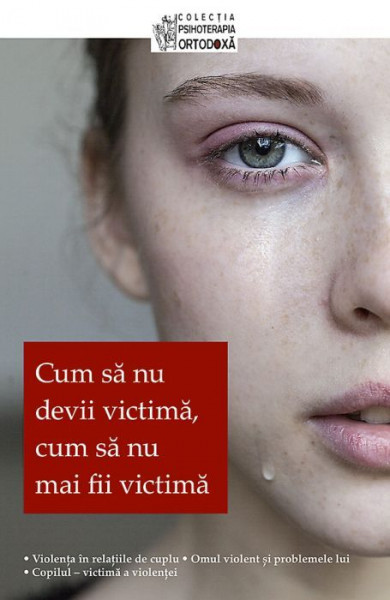 Cum sa nu devii victima, cum sa nu mai fii victima