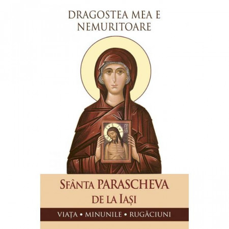 Dragostea mea e nemuritoare. Viata, minunile, rugaciuni