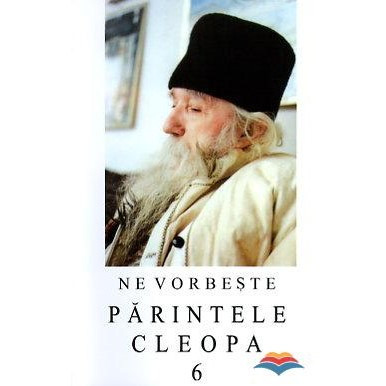 Ne vorbeste Parintele Cleopa - Volumul 6