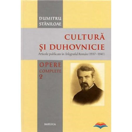 Opere complete - Volumul 2 - Cultura si duhovnicie